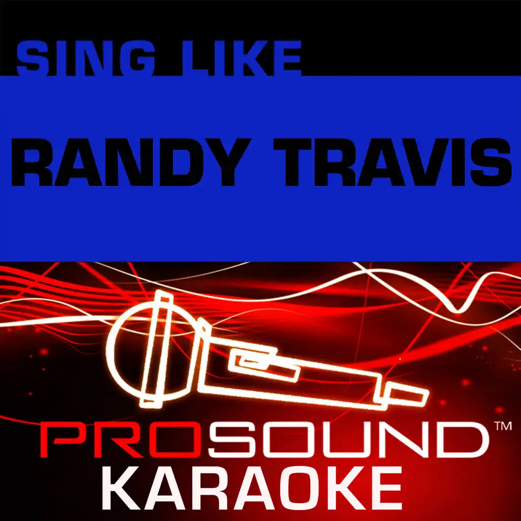 Deeper Than The Holler (Karaoke with Background Vocals) [In the Style of Randy Travis]