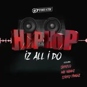 Hip-Hop Iz All I Do (feat. Sticky Fingaz, Sickflo & Mic Handz)