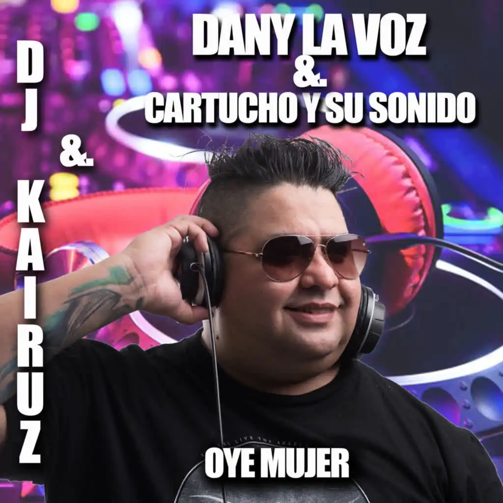 Cartucho y Su Sonido & Dany La Voz & DJ Kairuz