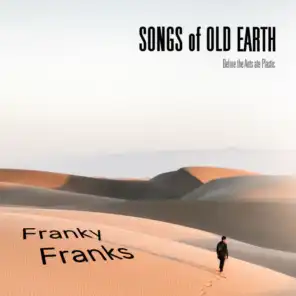 Songs of Old Earth (Before the Ants ate Plastic)