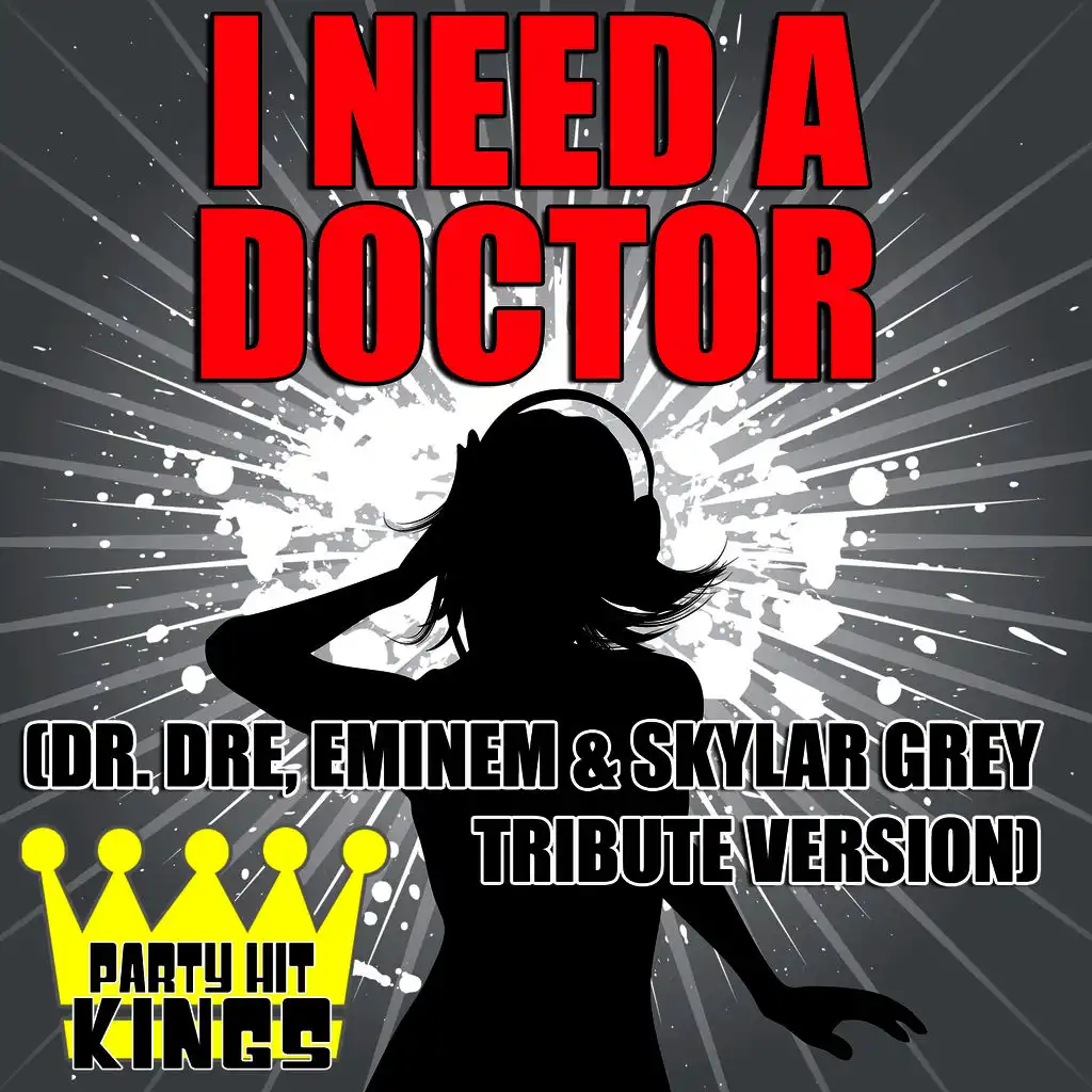 I Need A Doctor (Dr. Dre, Eminem & Skylar Grey Tribute Version)