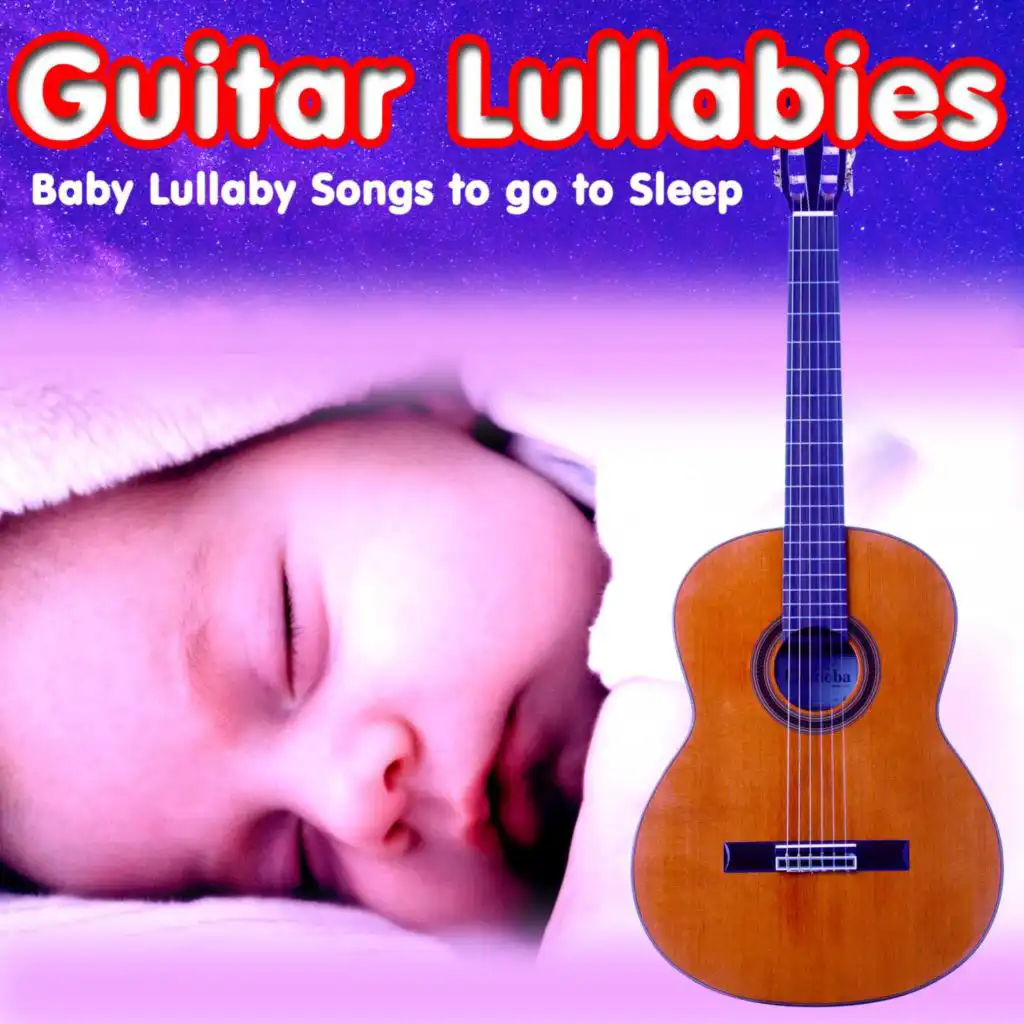 Guitar Lullabies: Baby Lullaby Songs to go to Sleep