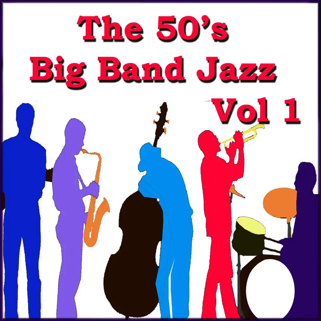 The 50's Big Band Jazz Vol 1