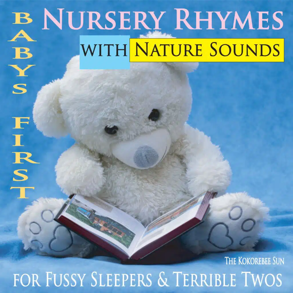 Baby's First Nursery Rhymes with Nature Sounds (For Fussy Sleepers & Terrible Twos)