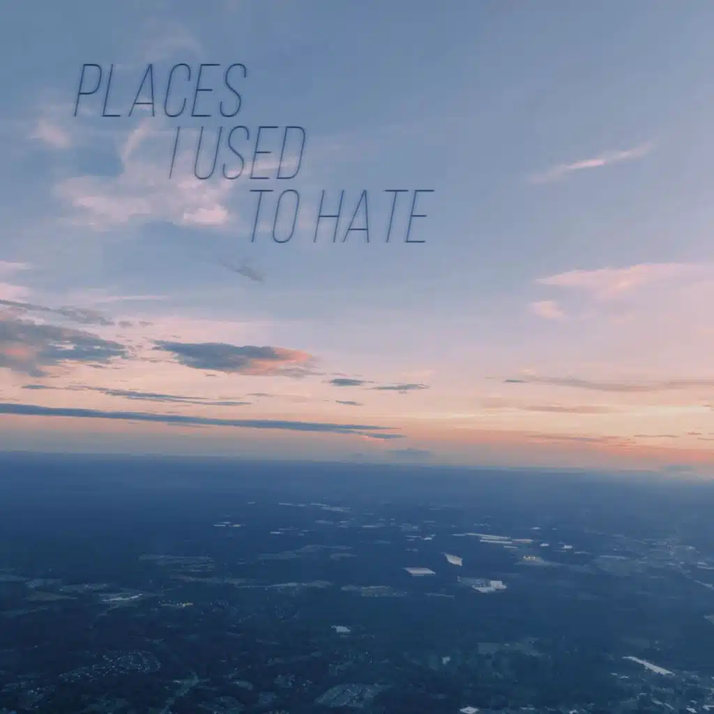 Places I Used to Hate