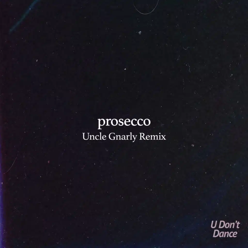 Prosecco (Uncle Gnarly Remix)