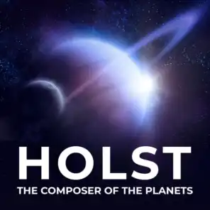 Holst: The Composer of the Planets