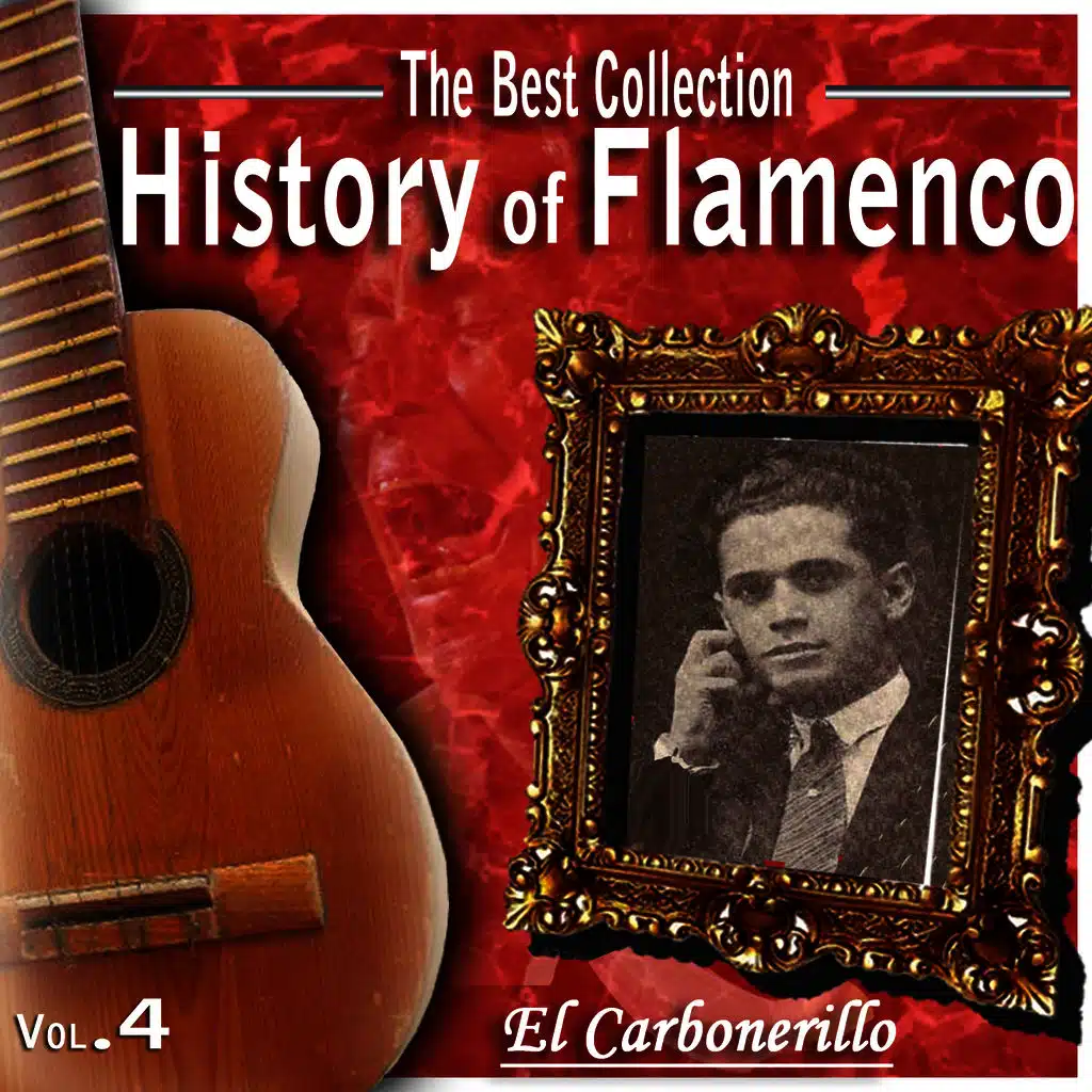 The Best Collections. History of Flamenco. Vol. 4: El Carbonerillo