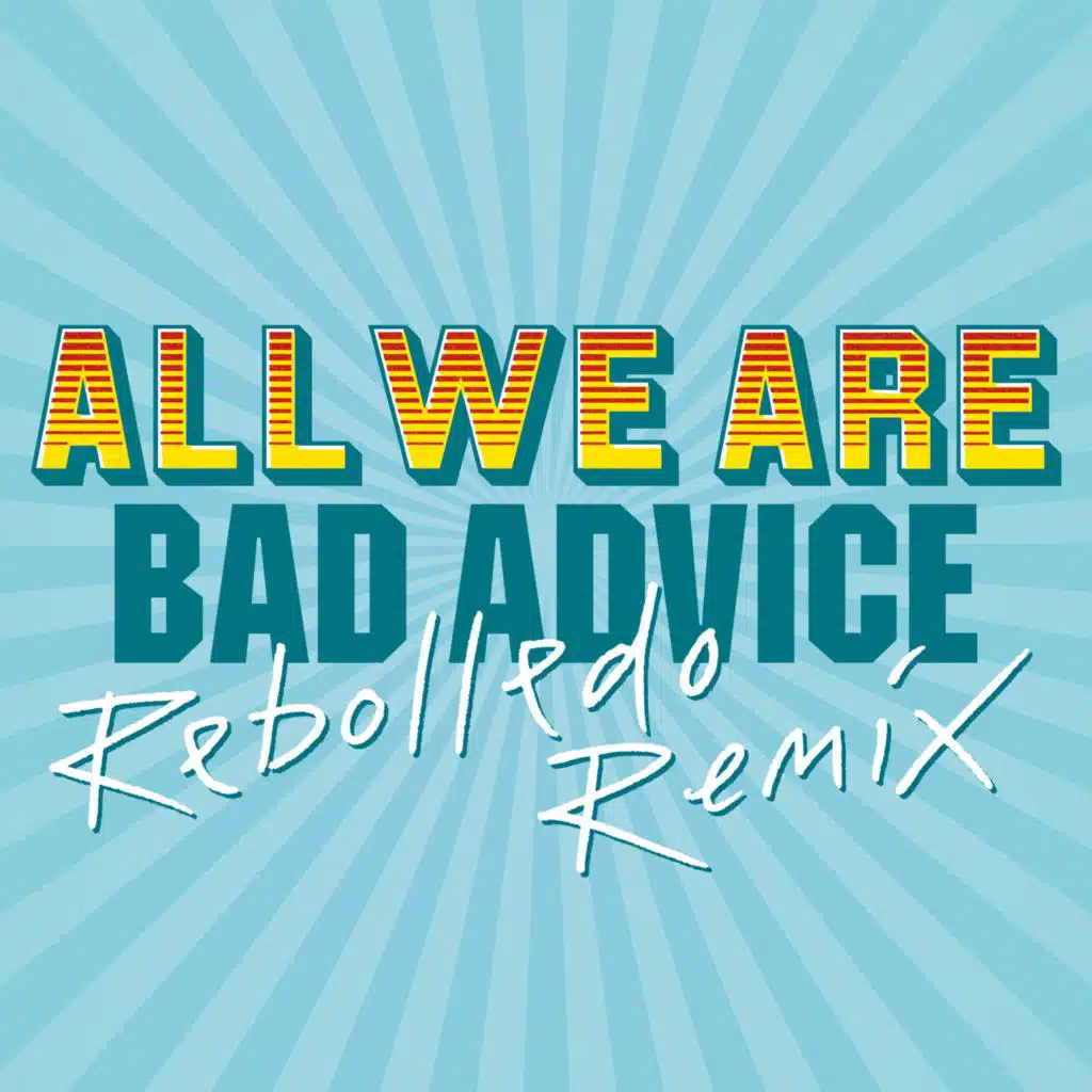 Bad Advice (Rebolledo’s Very Bad Advice)