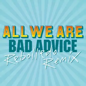 Bad Advice (Rebolledo’s Very Bad Advice)