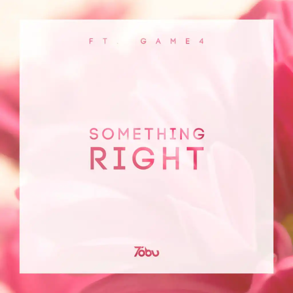 Something Right (feat. Game4)