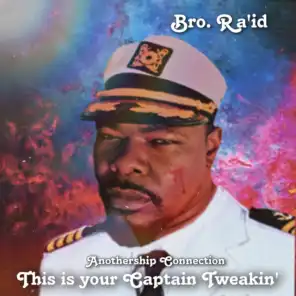Anothership Connection (This Is Your Captain Tweakin')