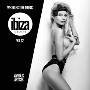 We Select The Music, Vol. 12: Ibiza Deluxe