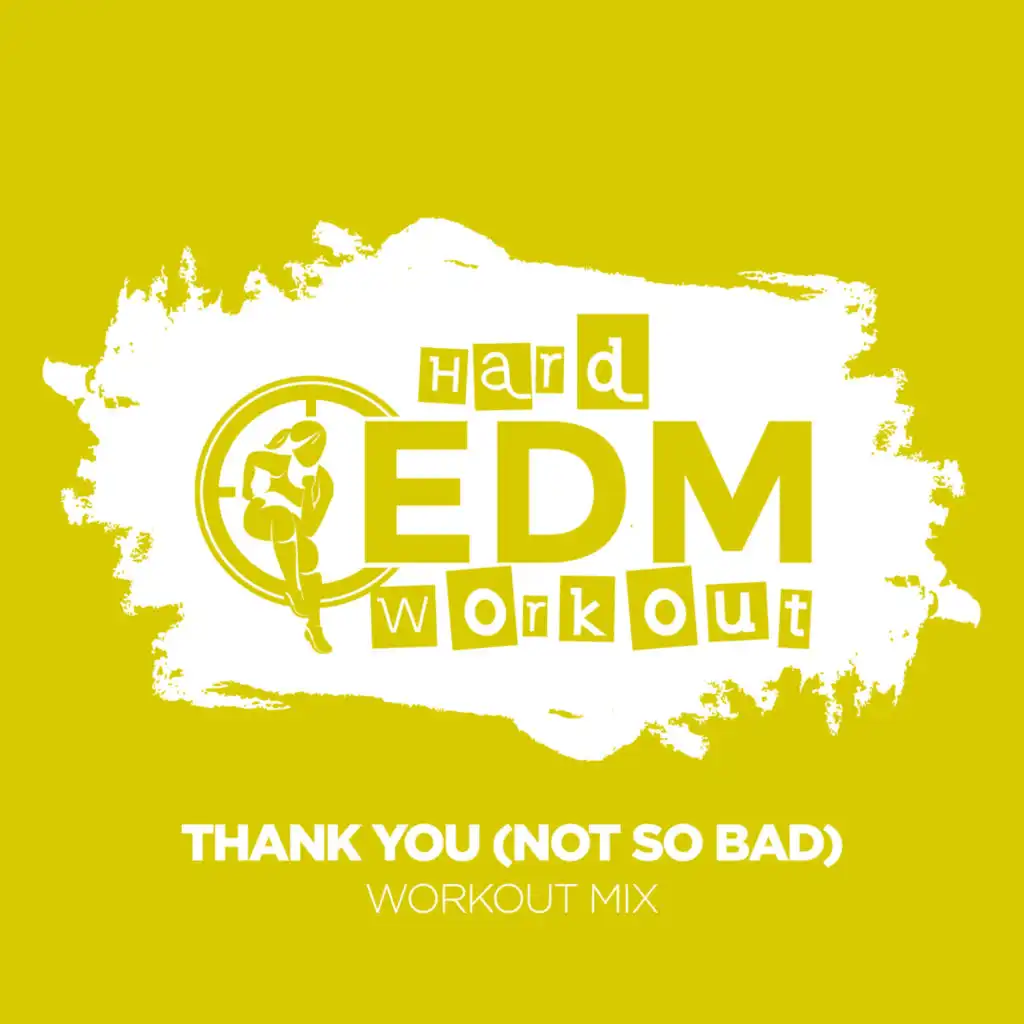 Thank You (Not So Bad) (Instrumental Workout Mix 140 bpm)