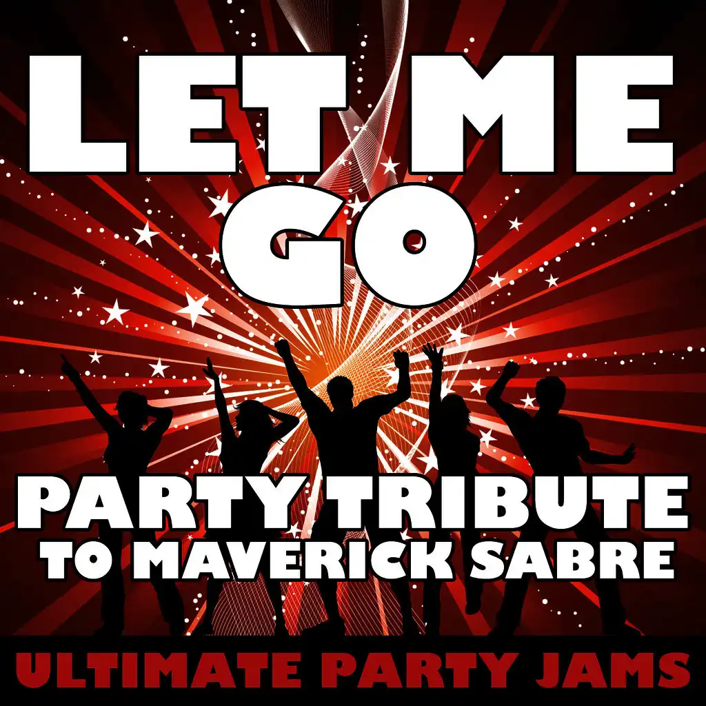 Let Me Go (Party Tribute to Maverick Sabre)