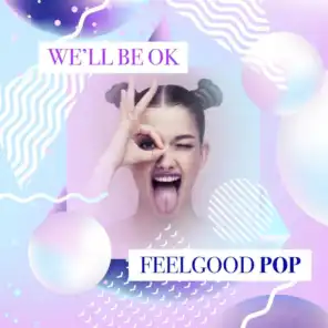 We'll Be OK: Feelgood Pop