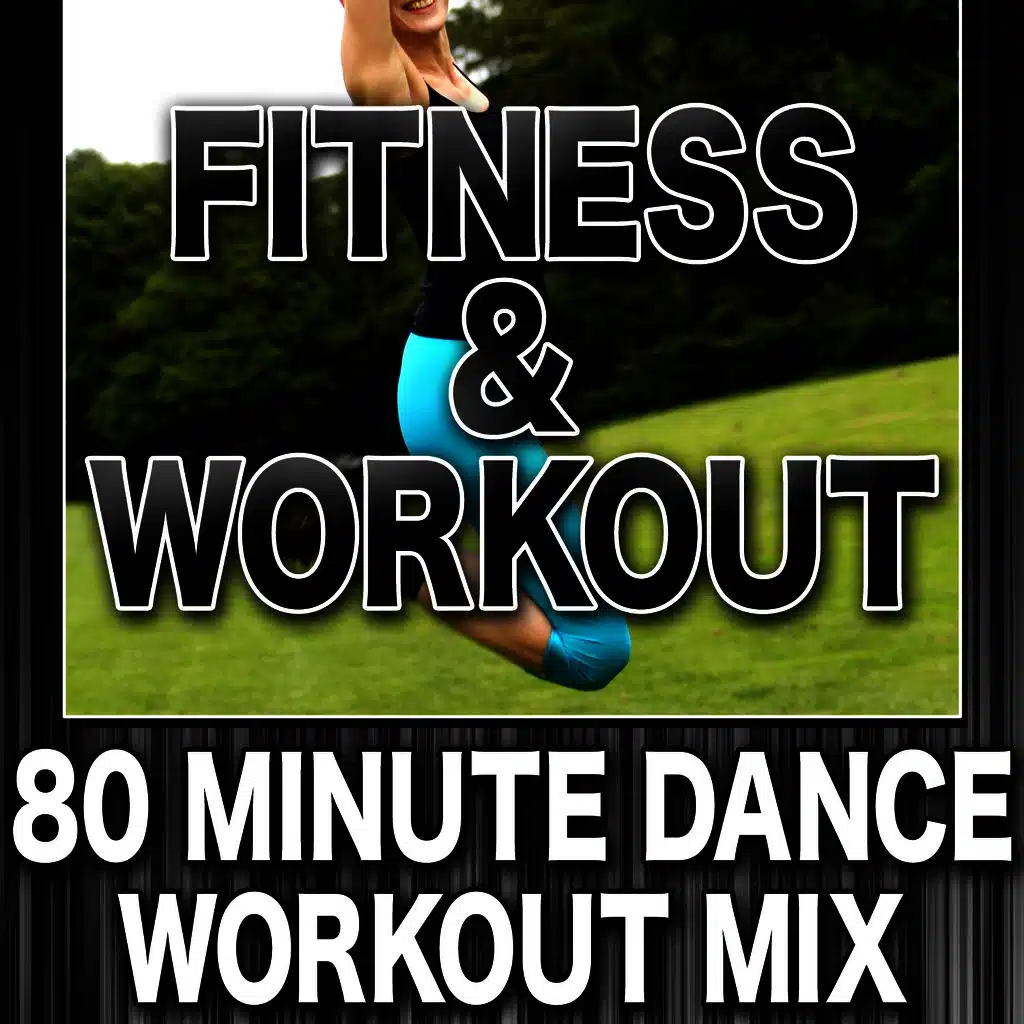 Fitness & Workout: 80 Minute Dance Workout Mix
