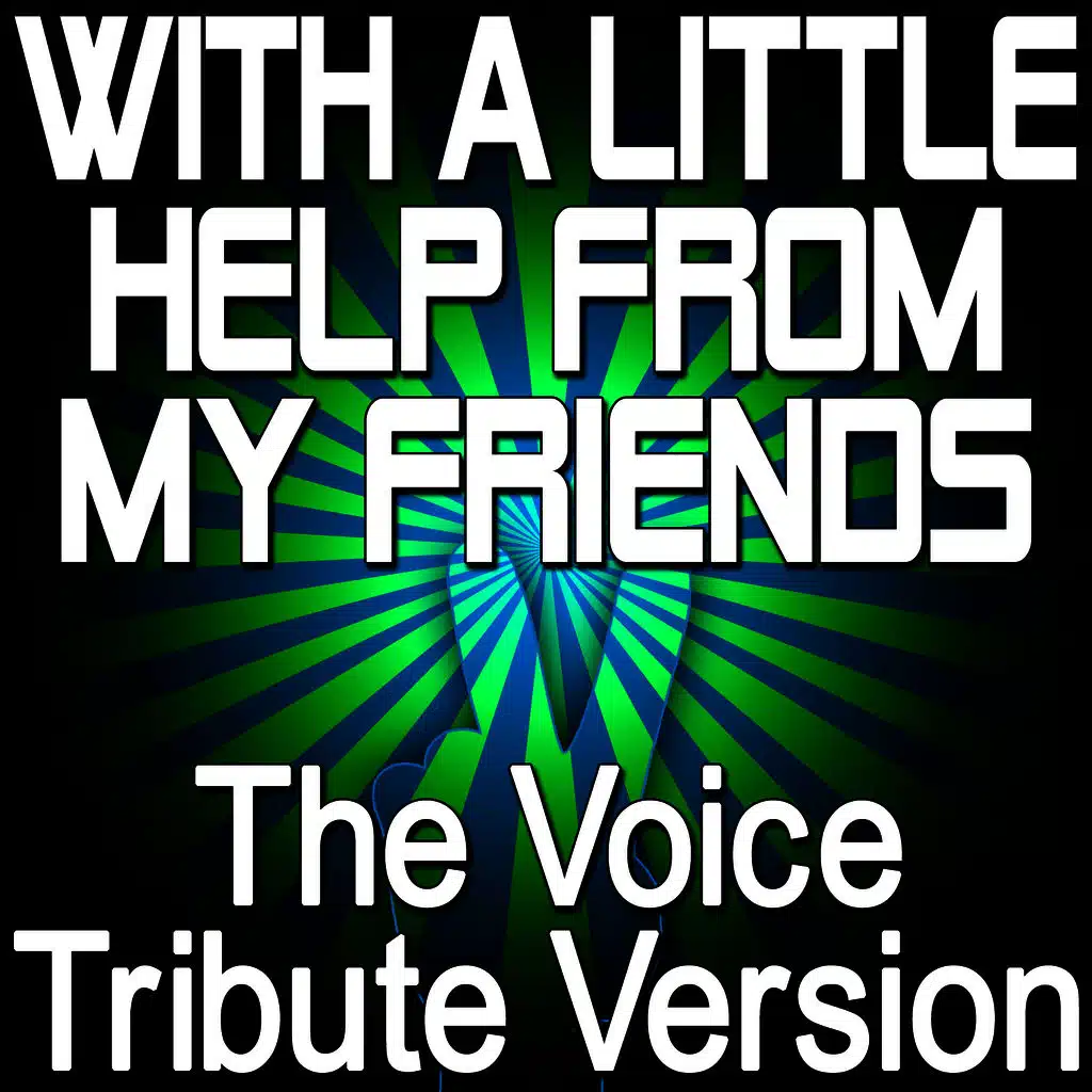 With A Little Help From My Friends (The Voice Tribute Version)