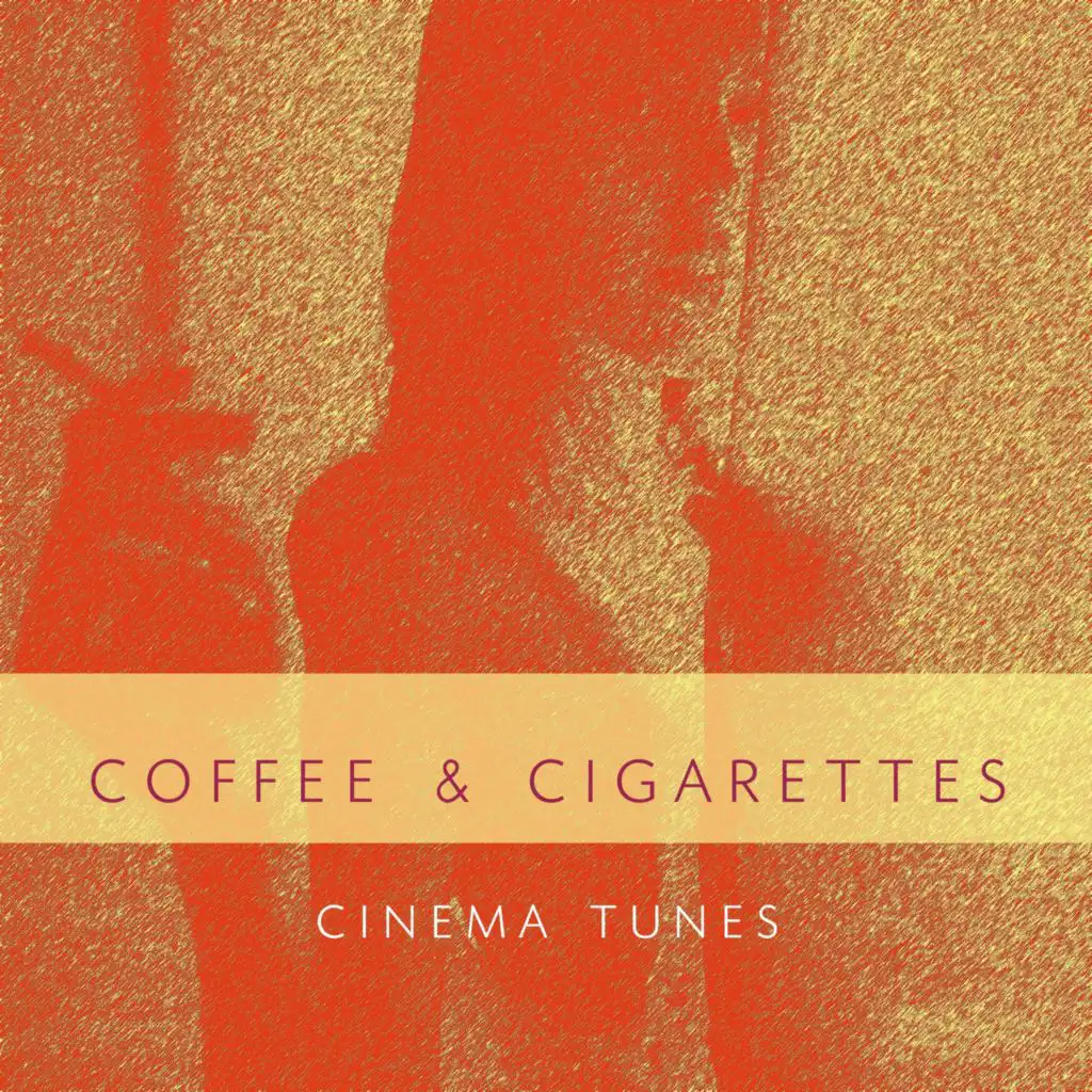 Coffee and Cigarettes (Cinema Tunes)
