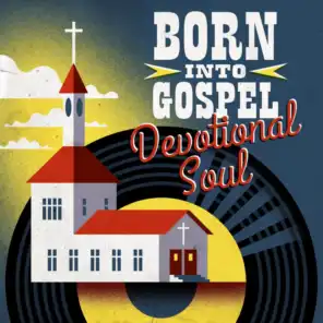 Born into Gospel: Devotional Soul
