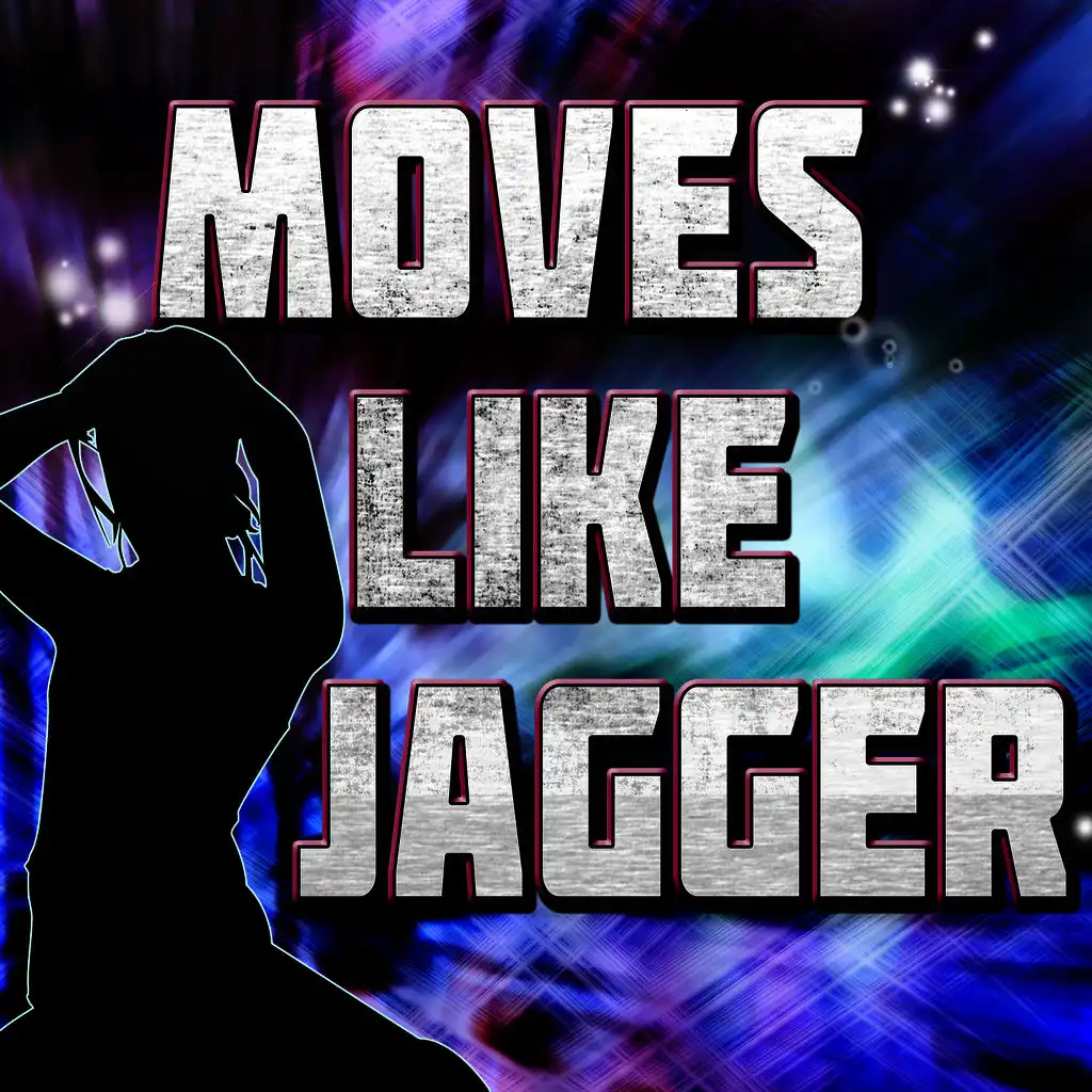 Moves Like Jagger