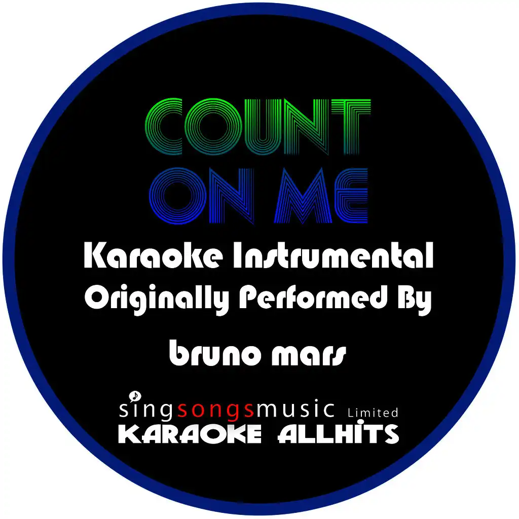 Count On Me (Originally Performed By Bruno Mars) [Karaoke Instrumental Version]