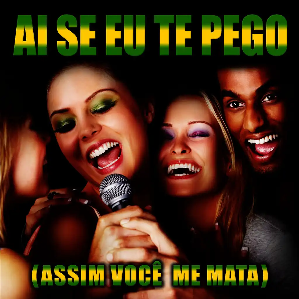 Ai Se Eu Te Pego (Assim Voçe Me Mata) [Karaoke Version]