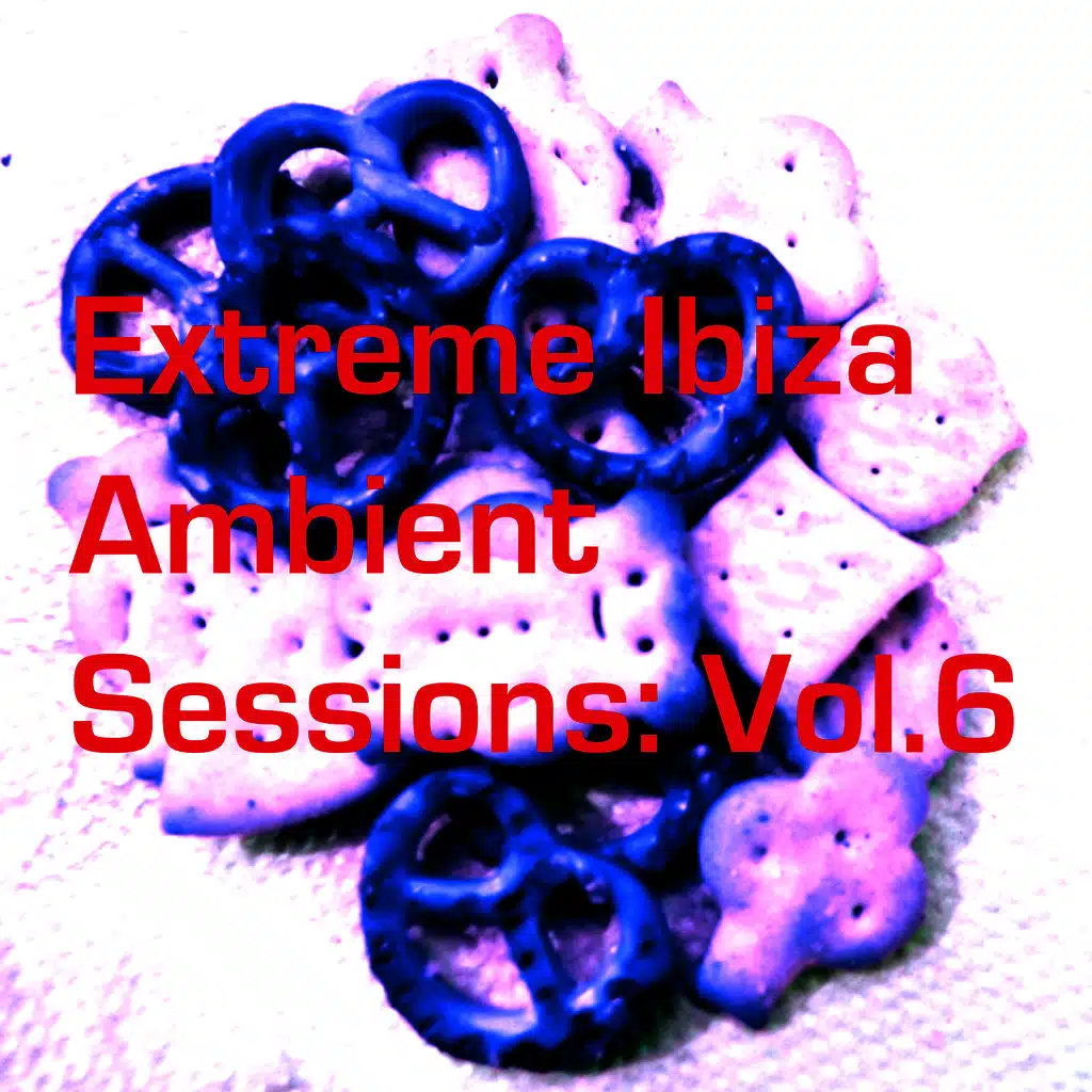 Extreme Ibiza Ambient Sessions: Vol.6