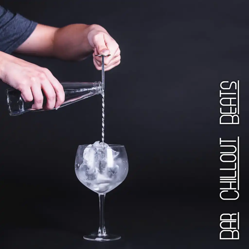 Bar Chillout Beats: Collection of The Best Chill Music from The Most Popular Clubs and Bars, Perfect for a Party or Meeting with Friends