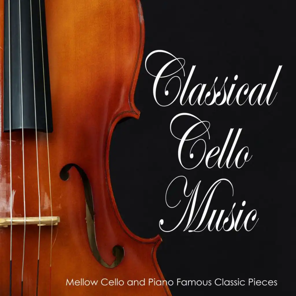 Classical Cello Music: Mellow Cello and Piano Famous Classic Pieces