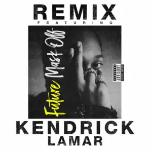 Mask Off (Remix) [feat. Kendrick Lamar]