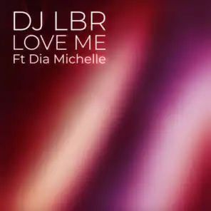 Love Me (feat. Dia Michelle)