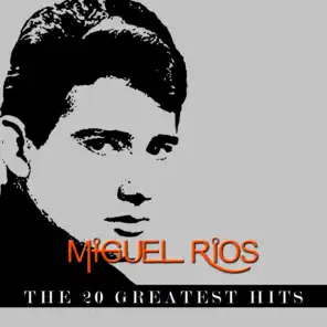 Miguel Rios - The 20 Greatest Hits