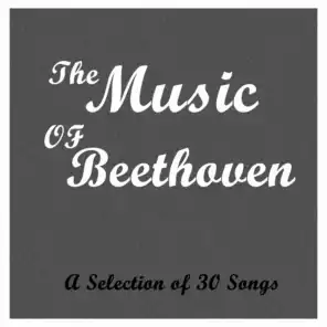 The Music of Beethoven: A Selection of 30 Songs