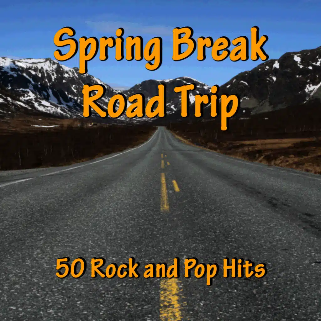 Spring Break Road Trip: 50 Rock and Pop Hits