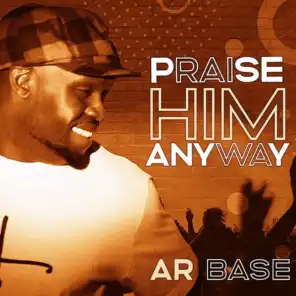 Praise Him Anyway