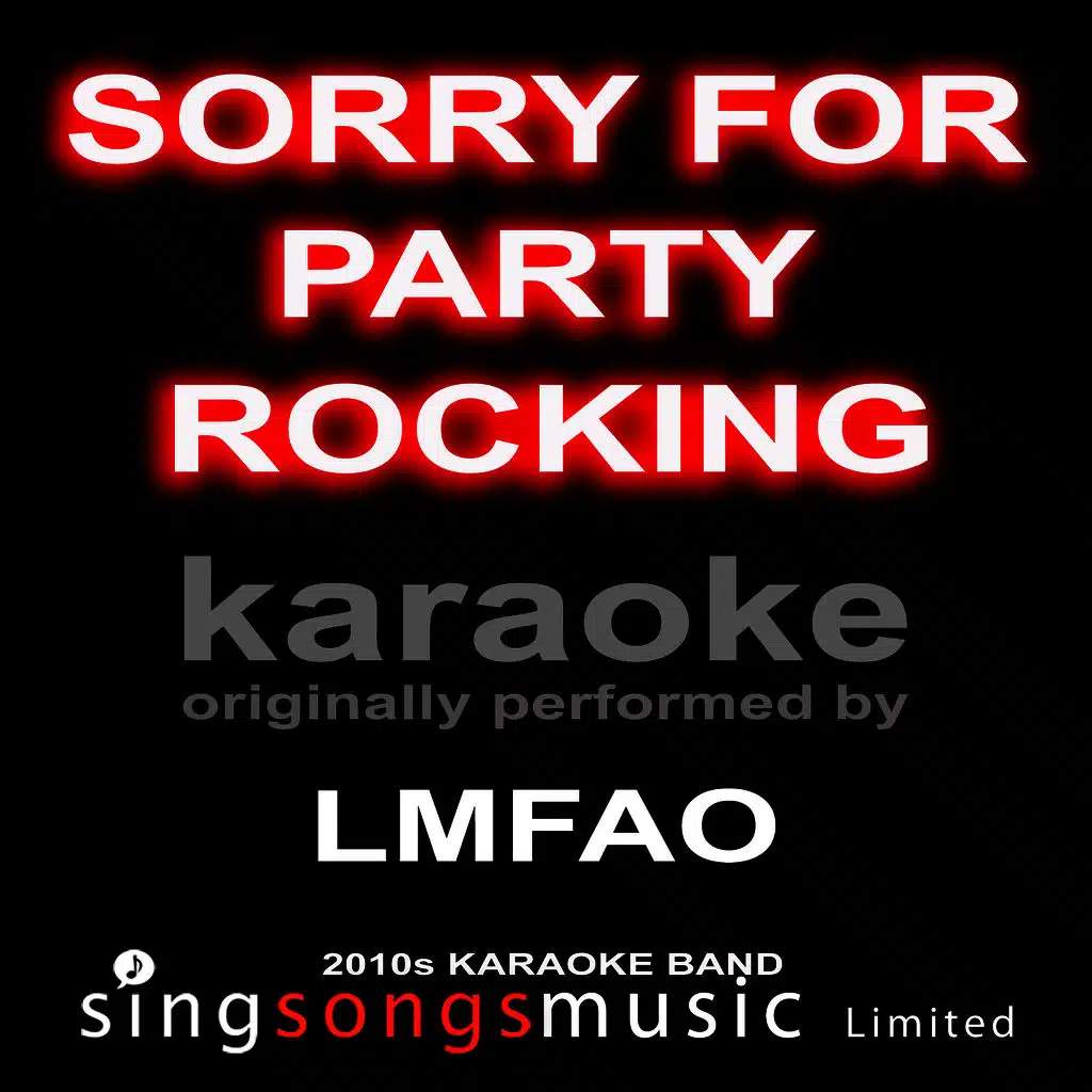 Sorry For Party Rocking (Originally Performed By LMFAO) [Karaoke Audio Version]