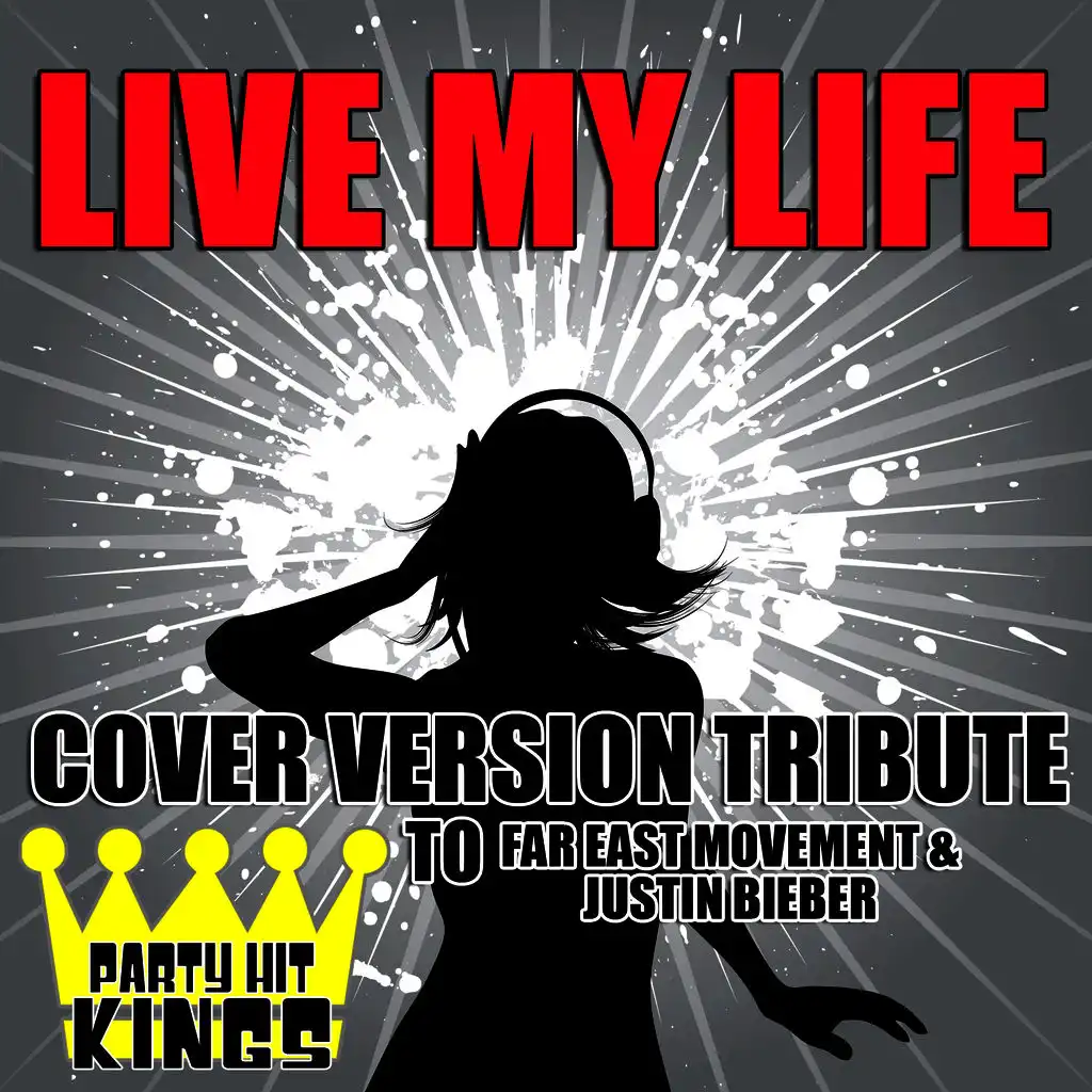 Live My Life (Cover Version Tribute to Far East Movement & Justin Bieber)