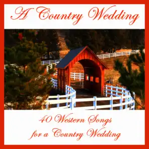 A Country Wedding: 40 Western Songs for a Country Wedding