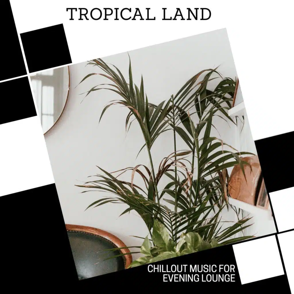 Tropical Land - Chillout Music For Evening Lounge