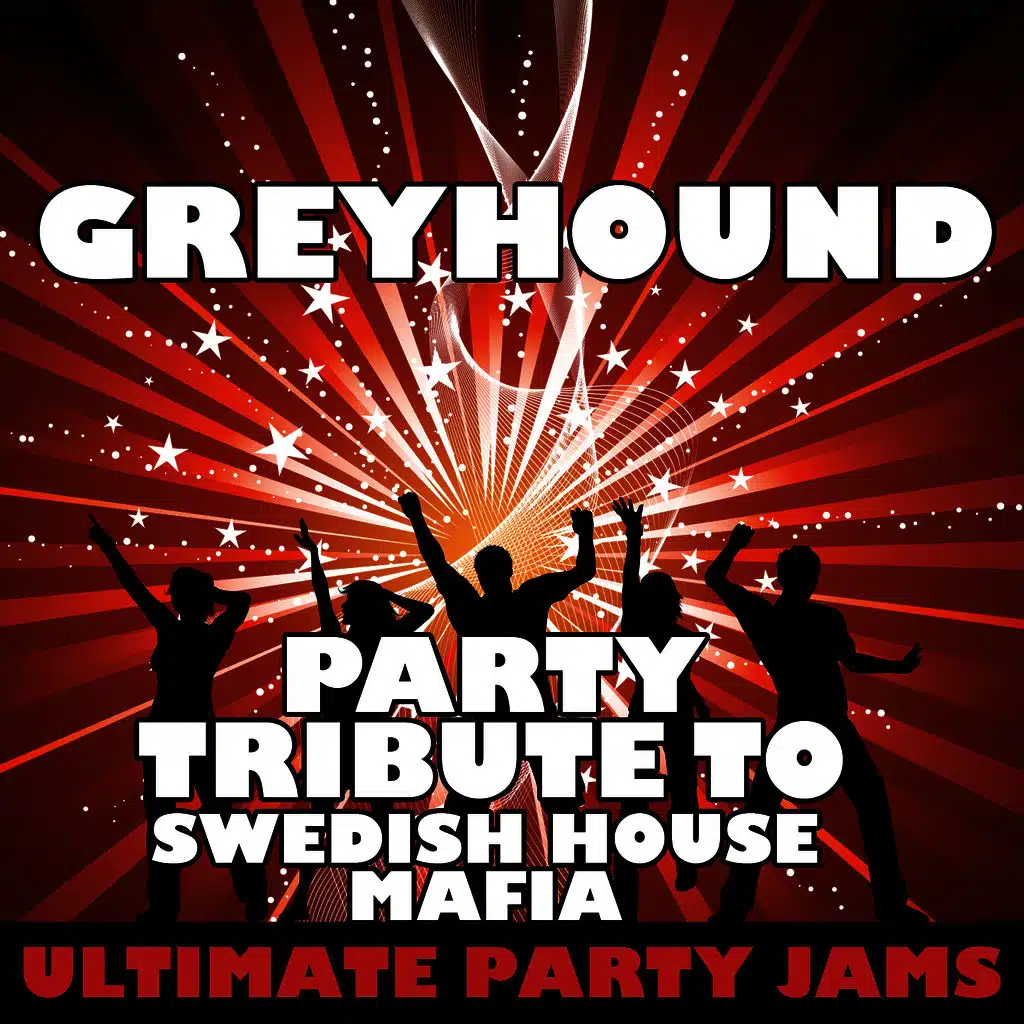 Greyhound (Party Tribute to Swedish House Mafia)