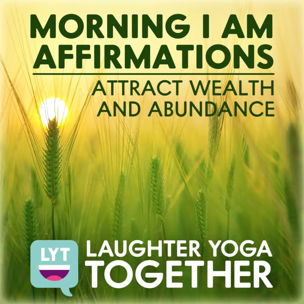 Morning I Am Affirmations: Attract Wealth and Abundance