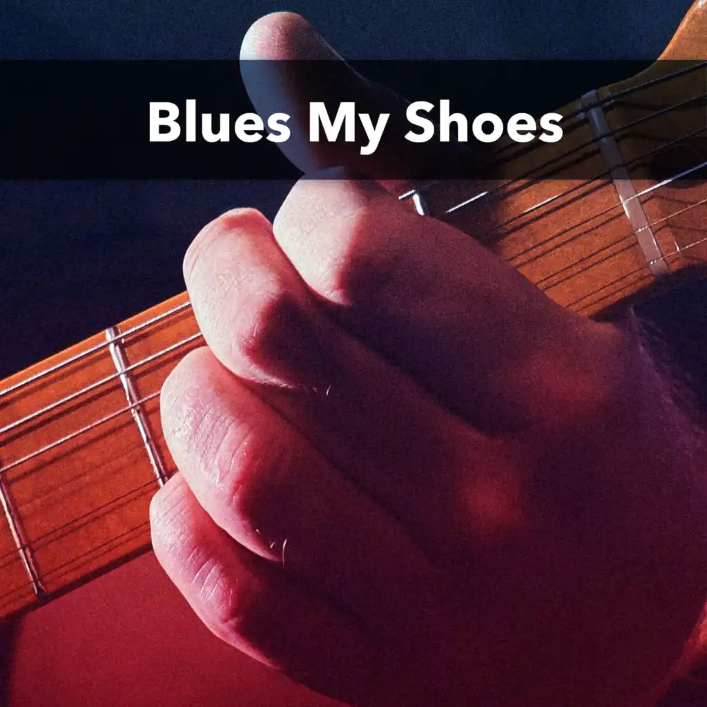 Blues My Shoes