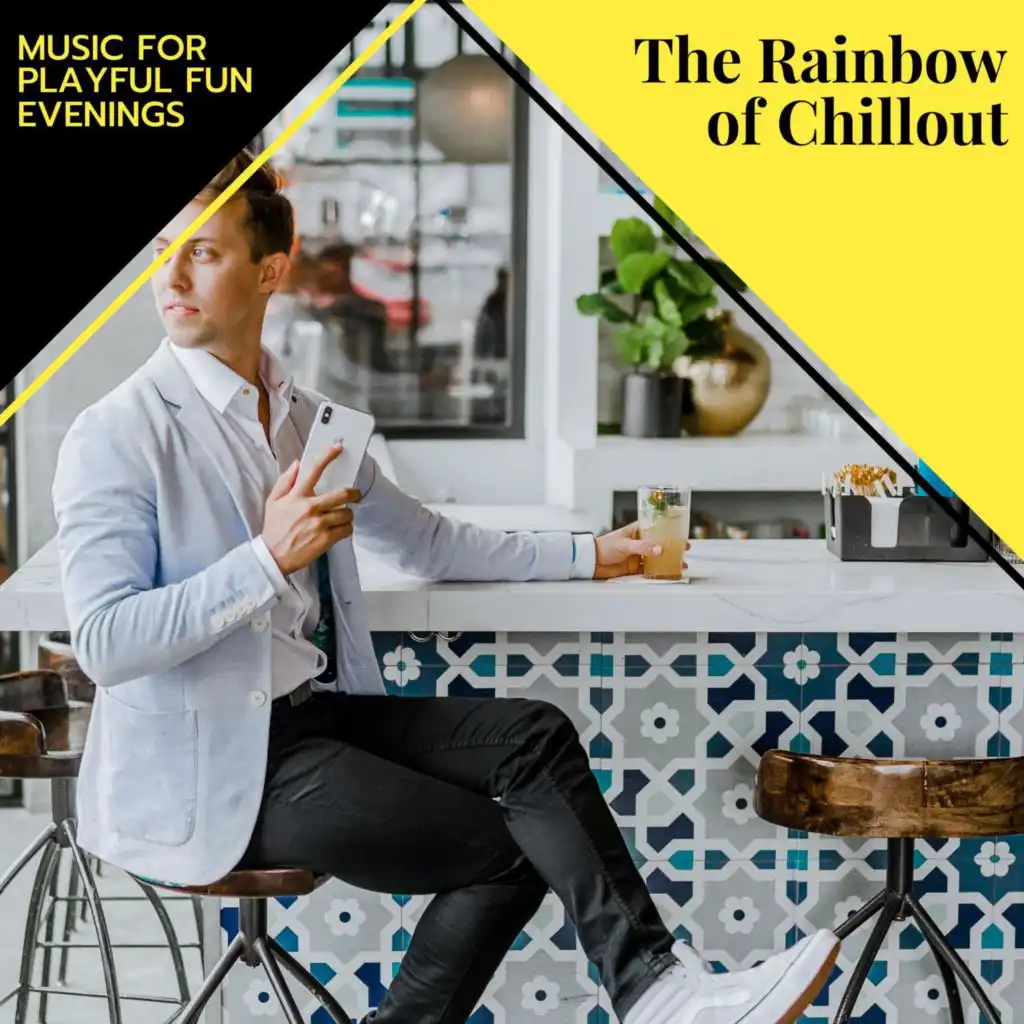 The Rainbow Of Chillout - Music For Playful Fun Evenings