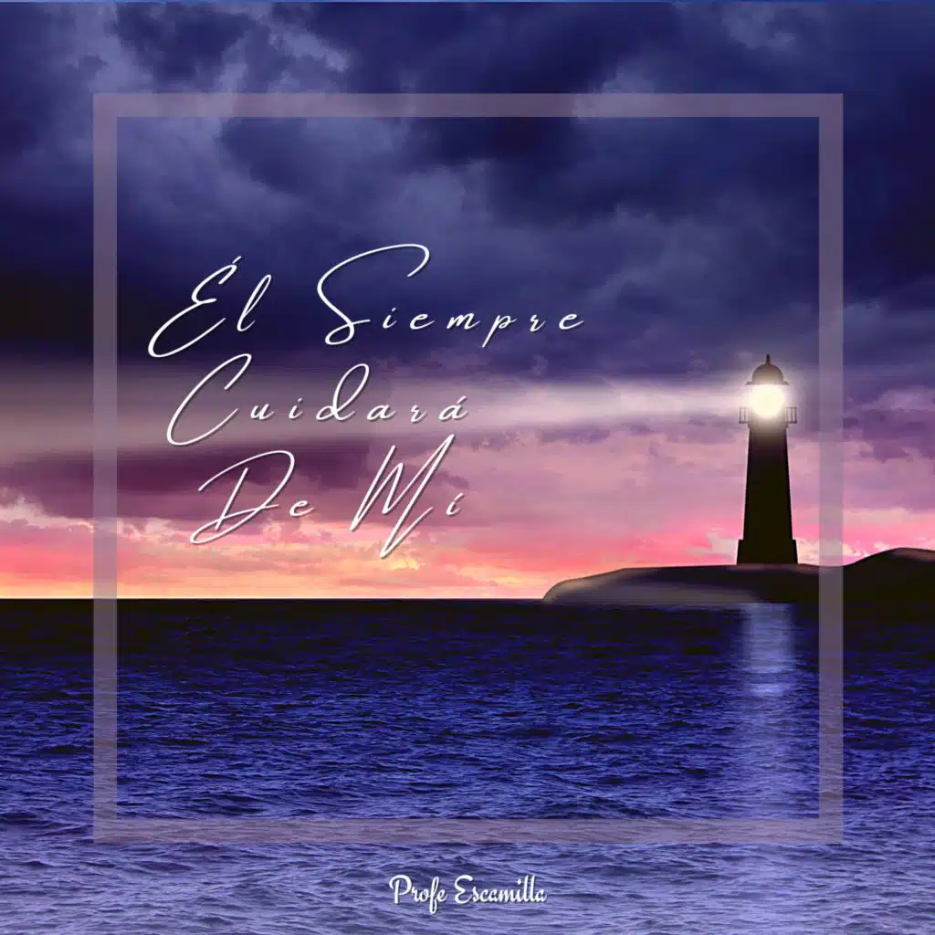 El Siempre Cuidará de Mi