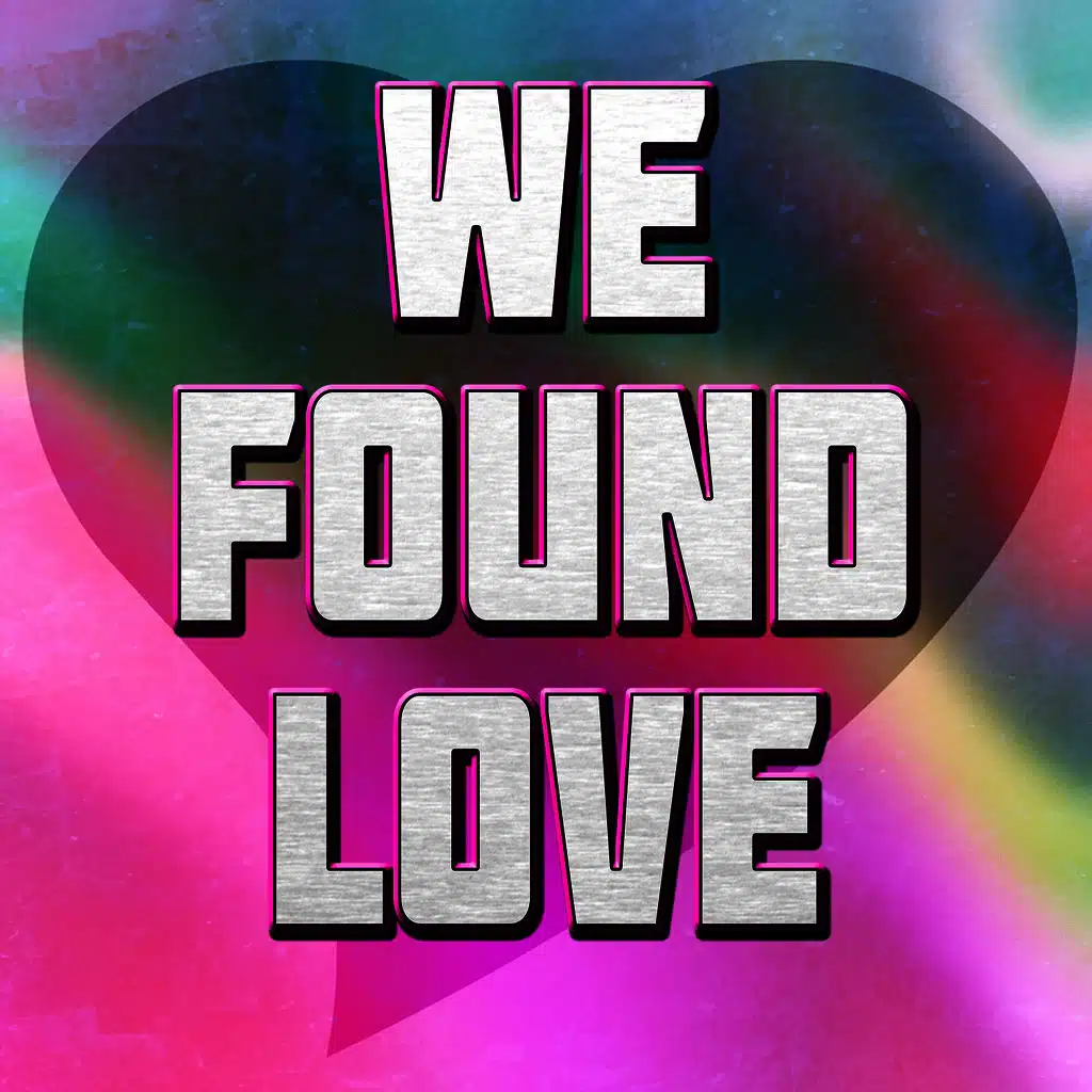 We Found Love