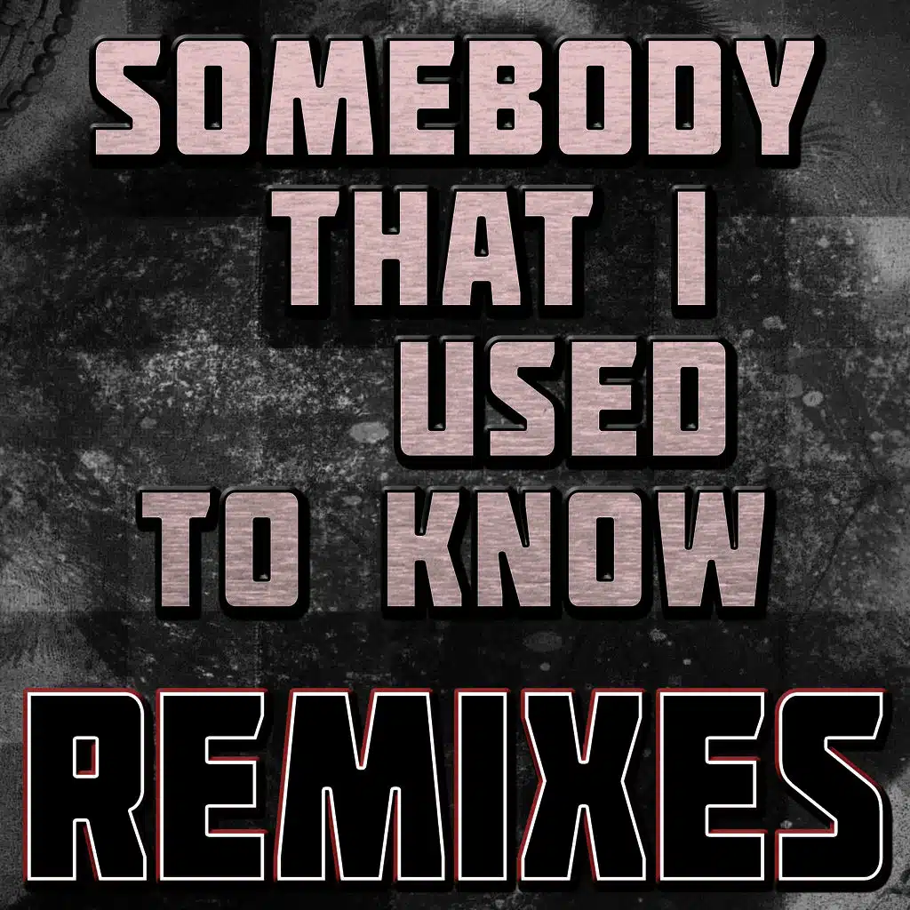 Somebody That I Used to Know (Dubstep Remix)