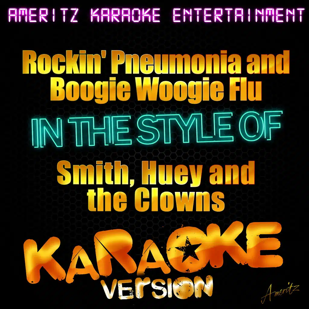 Rockin' Pneumonia and Boogie Woogie Flu (In the Style of Smith, Huey and the Clowns) [Karaoke Version]