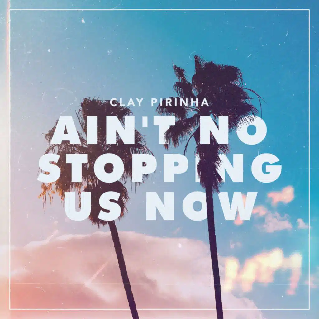 Ain't No Stopping Us Now