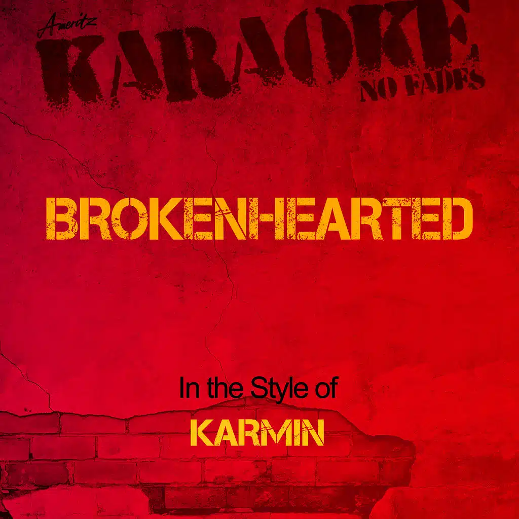Brokenhearted (In the Style of Karmin) [Karaoke Version]